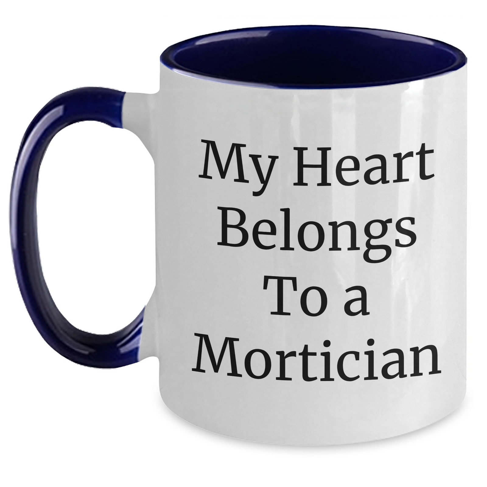 Mortician Gifts, Funny Quote, Two Tone Coffee Mug, Gifts from Family, Gifts for Mortician - My Heart Belongs To A Mortician, Mother's Day Unique Gifts - Main