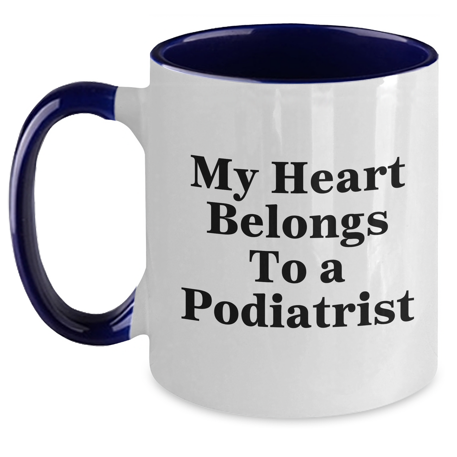 Funny Podiatrist Gifts from Men to Friends - My Heart Belongs To A Podiatrist Two Tone Coffee Mug for Father's Day - Main