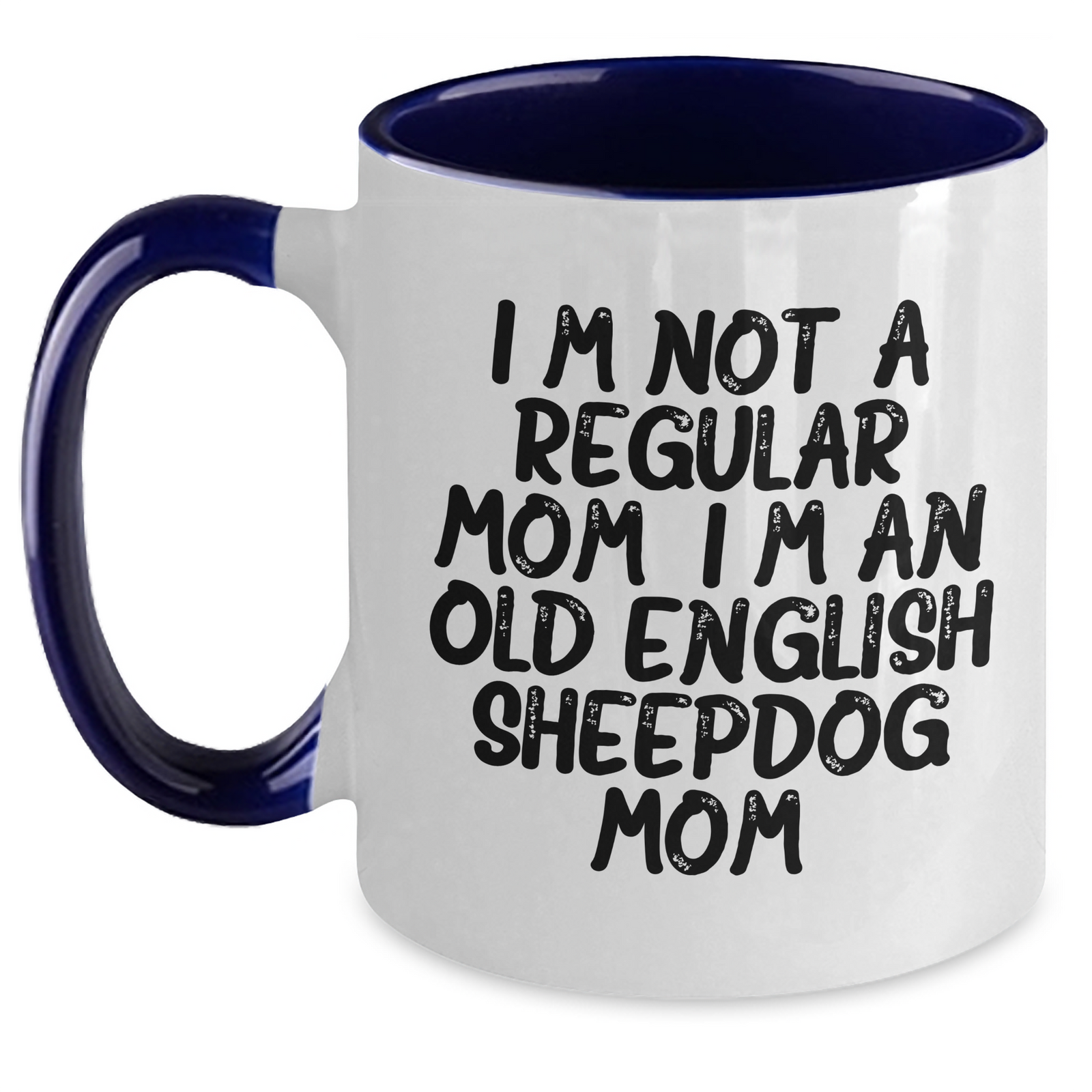 Old English Sheepdog Mom Funny Gifts for Dad Two Tone Coffee Mug, I'm Not A Regular Mom. I'm An Old English Sheepdog Mom. - Gifts from Mom, Gifts for Old English Sheepdog Lovers - Main