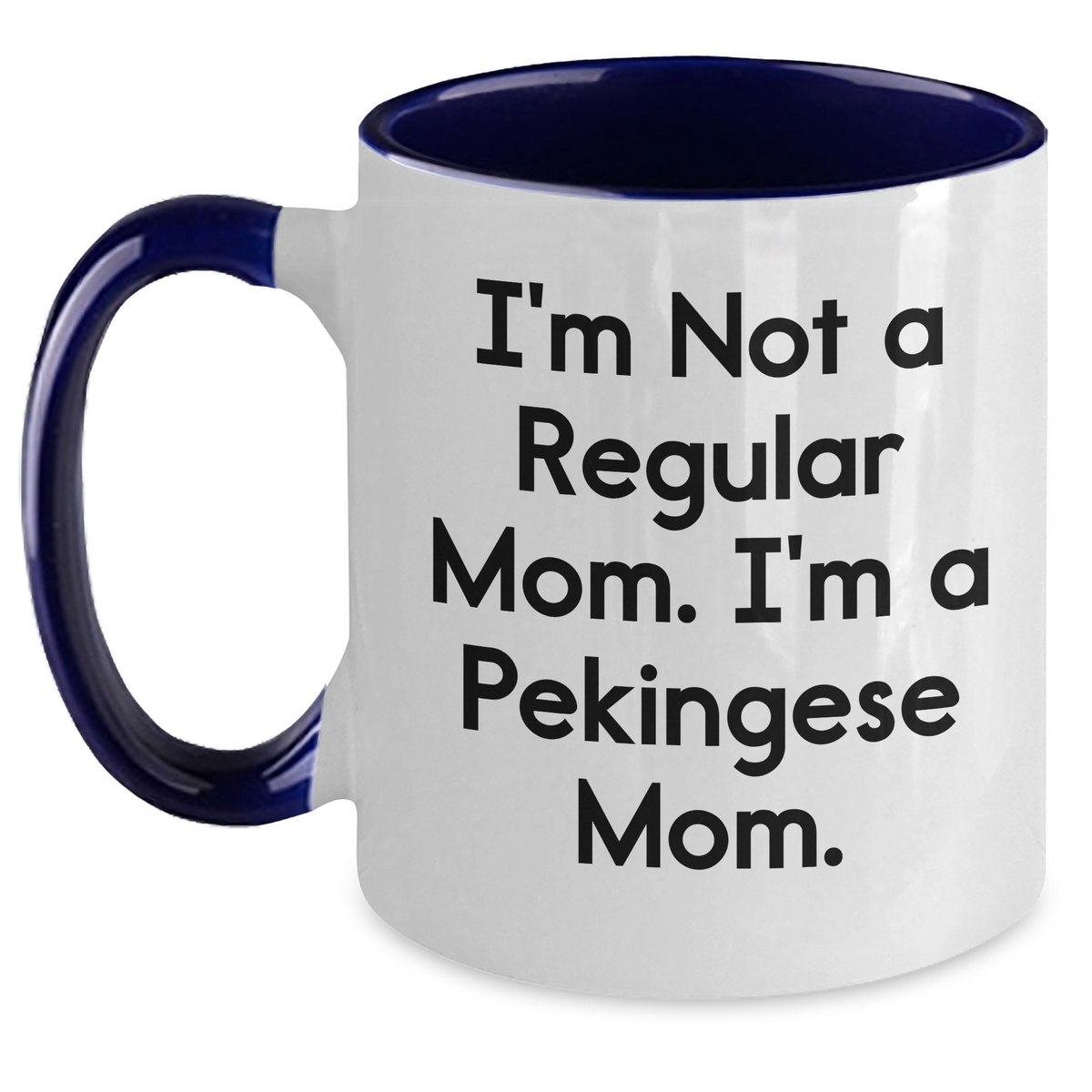 Funny Pekingese Dog Mom Gifts for Men from Friends - Unique Two Tone Coffee Mug I'm Not A Regular Mom. I'm A Pekingese Mom. Father's Day Presents - Main