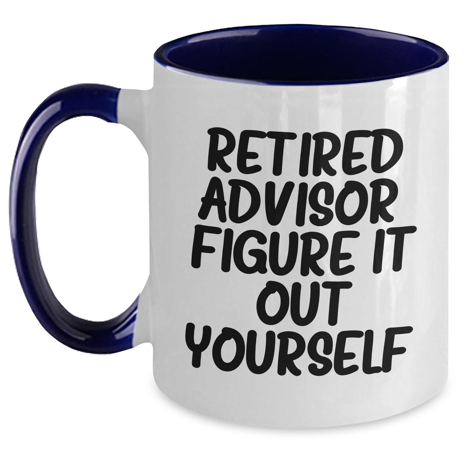 Funny Advisor Gifts from Men - Two Tone Coffee Mug, 'Retired Advisor. Figure It Out Yourself.' for Advisor on Father's Day - Main