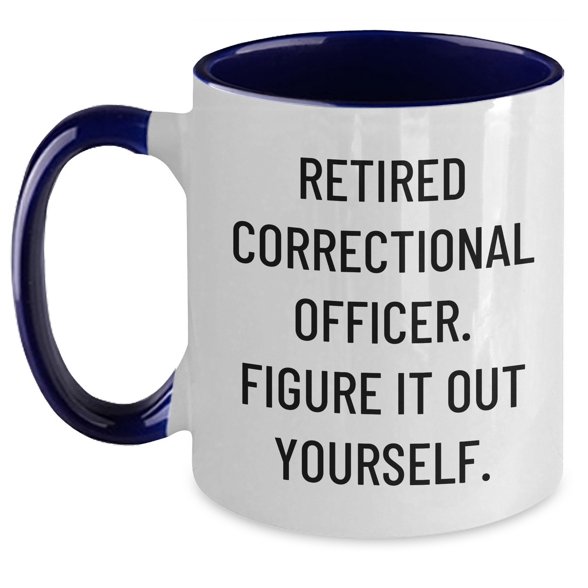 Funny Correctional Officer Gifts, 'Retired Correctional Officer. Figure It Out Yourself.' Two Tone Coffee Mugs by Gifts from Men for Correctional Officers - Unique Father's Day Unique Gift - Main