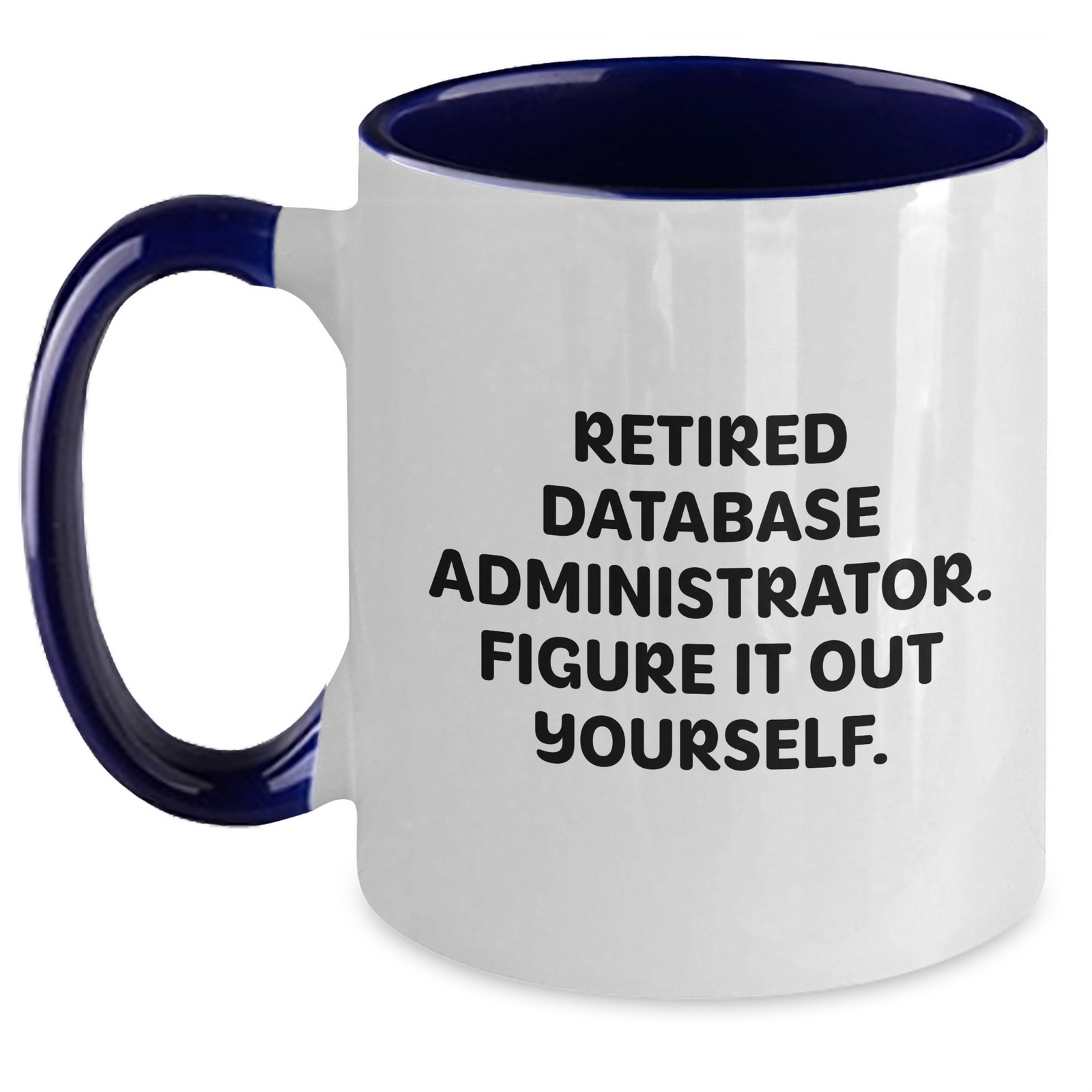 Funny Database Administrator Gifts from Men - Figure It Out Yourself Two Tone Coffee Mug for Father's Day - Main