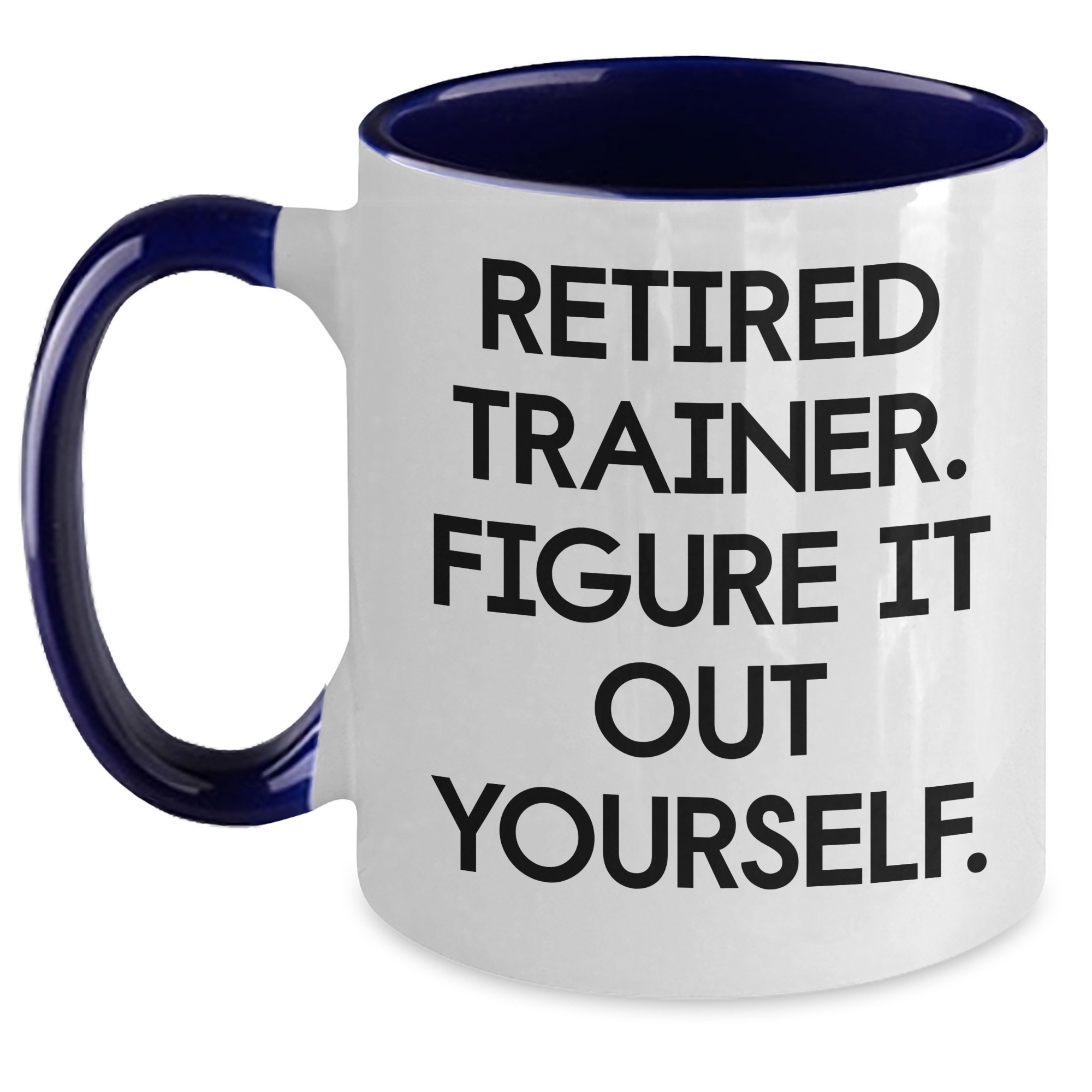 Funny Trainer Gifts, 'Retired Trainer. Figure It Out Yourself.' Two Tone Coffee Mug for Men, Gifts from Coworkers to Family, Perfect for Father's Day - Main