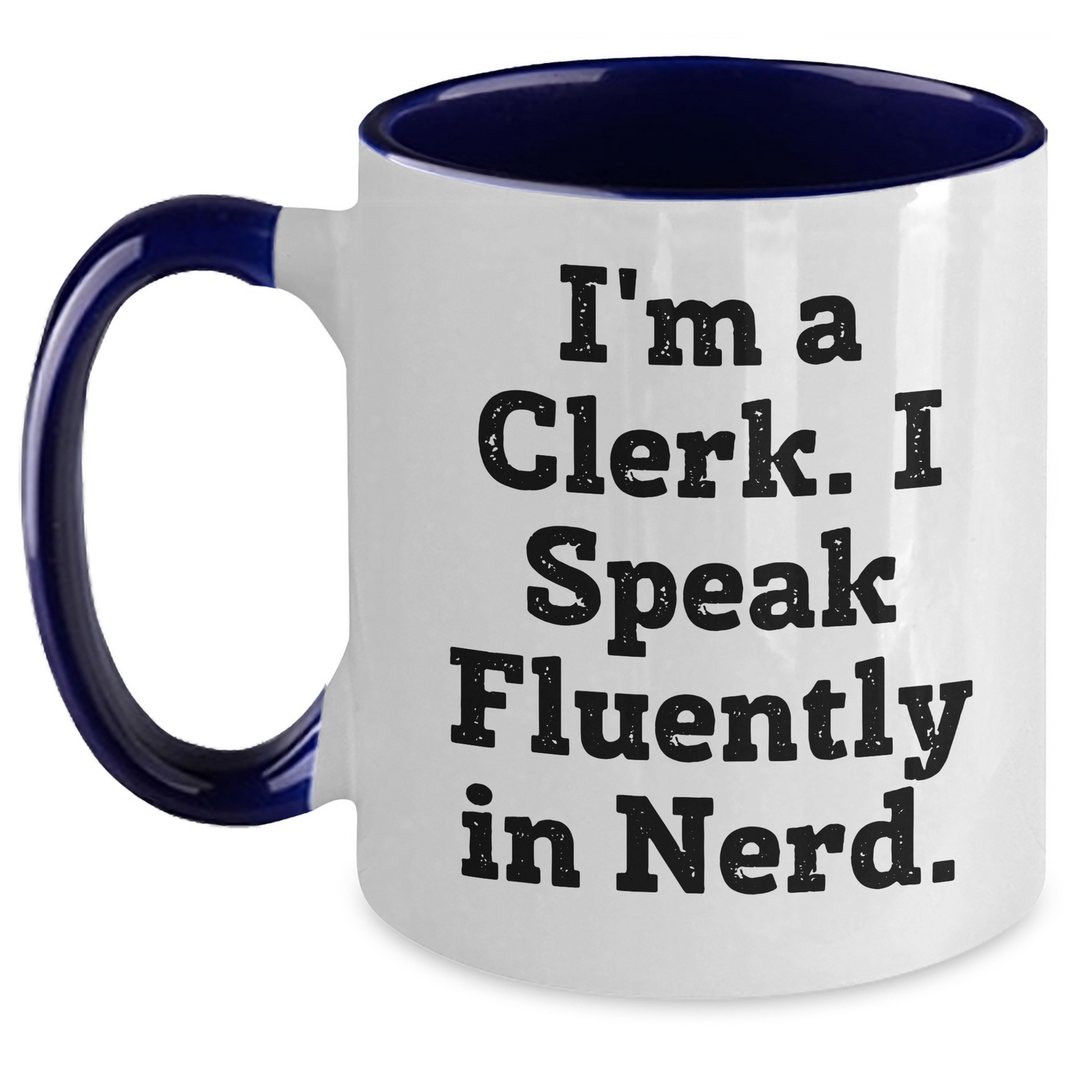 Funny Clerk Gifts for Him - I'm A Clerk. I Speak Fluently In genius. Two Tone Coffee Mug, Perfect for Father's Day Unique Gifts from Friends to Coworkers - Main