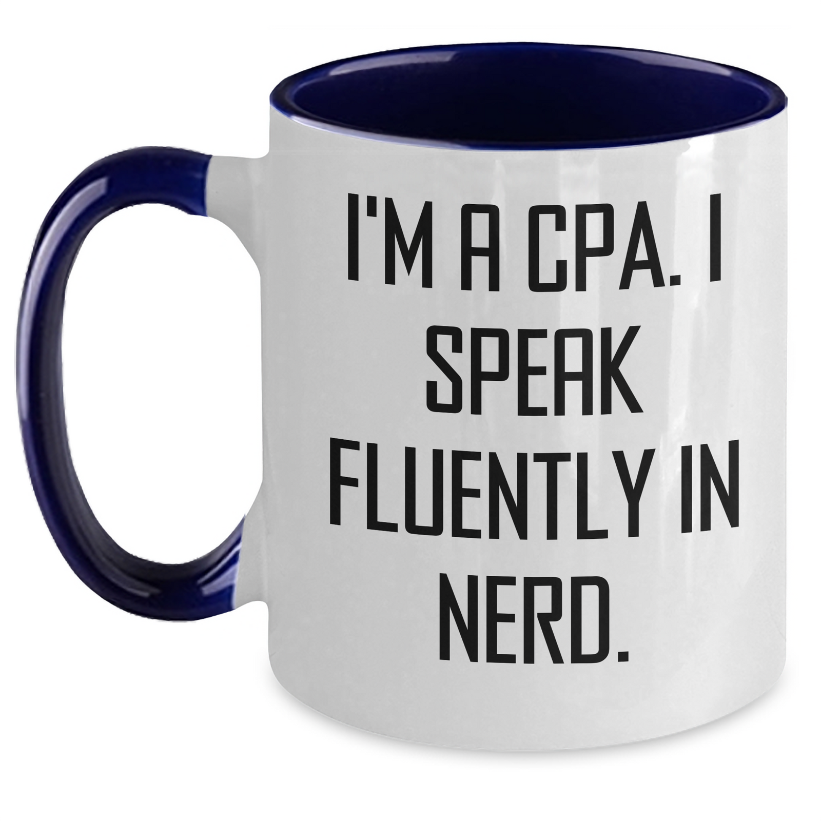 Funny CPA Gifts from Friends for Men's Father's Day - I'm A Cpa. I Speak Fluently In genius. Two Tone Coffee Mug - Main