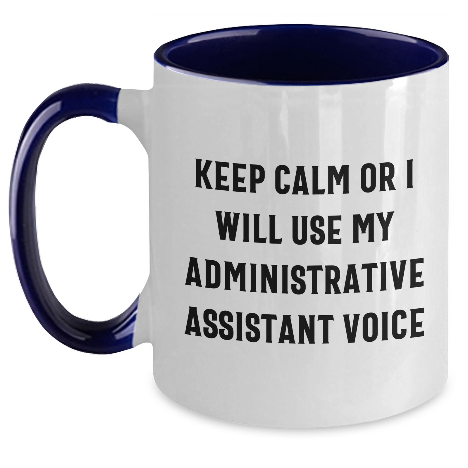 Funny Administrative Assistant Gifts for Her - Keep Calm Or I Will Use My Administrative Assistant Voice, Two Tone Coffee Mug from Mom, Unique Mother's Day Unique Gifts for Women - Main