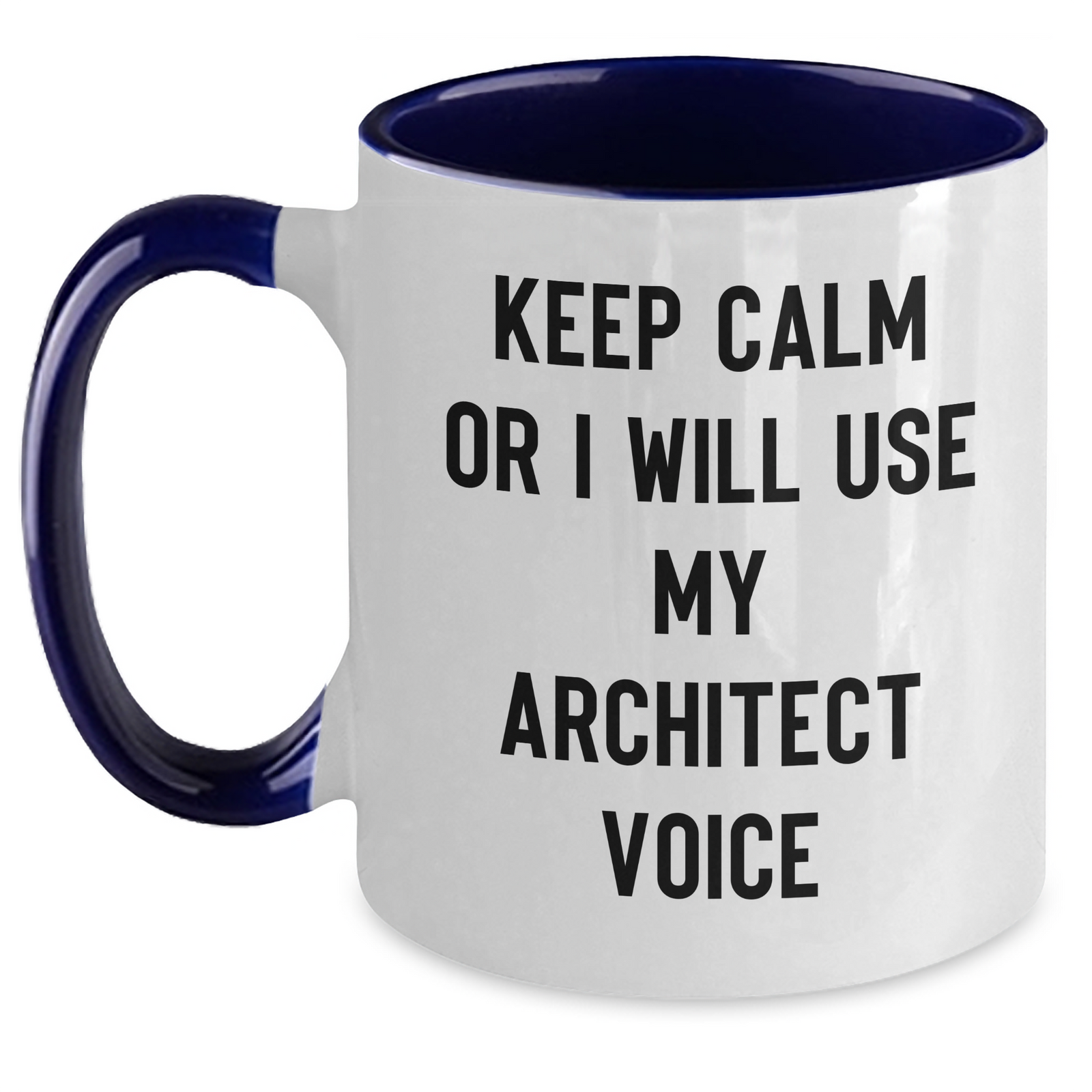 Architect Humor Gifts from Men to Architect Friends Two Tone Coffee Mugs Keep Calm or I Will Use My Architect Voice - Main