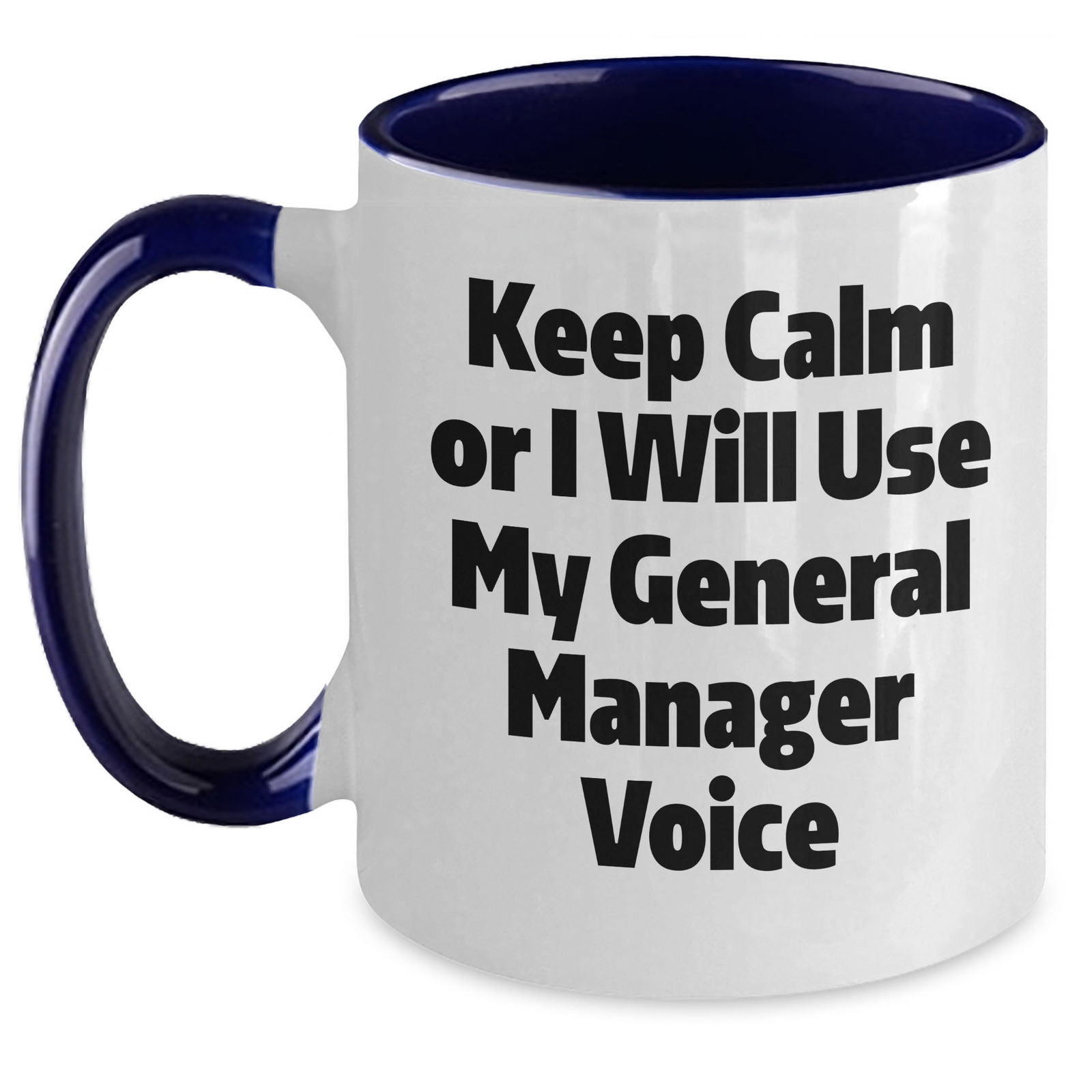 Funny General Manager Gifts from Men to Women, Keep Calm Or I Will Use My General Manager Voice Two Tone Coffee Mug for Mother's Day, Unique Gifts for General Manager, Friends and Family - Main