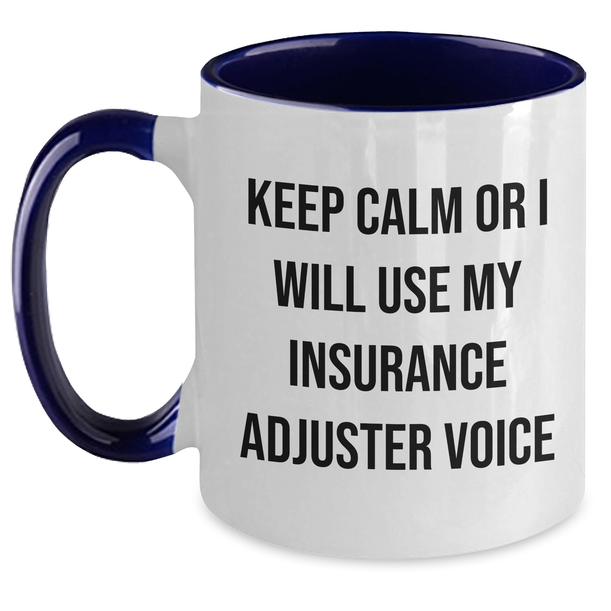 Insurance Adjuster Humor Gifts for Mom - Keep Calm or I'll Use My Insurance Adjuster Voice - Two Tone Coffee Mug, Gifts from Mom to Insurance Adjuster, Mother's Day Unique Gifts - Main