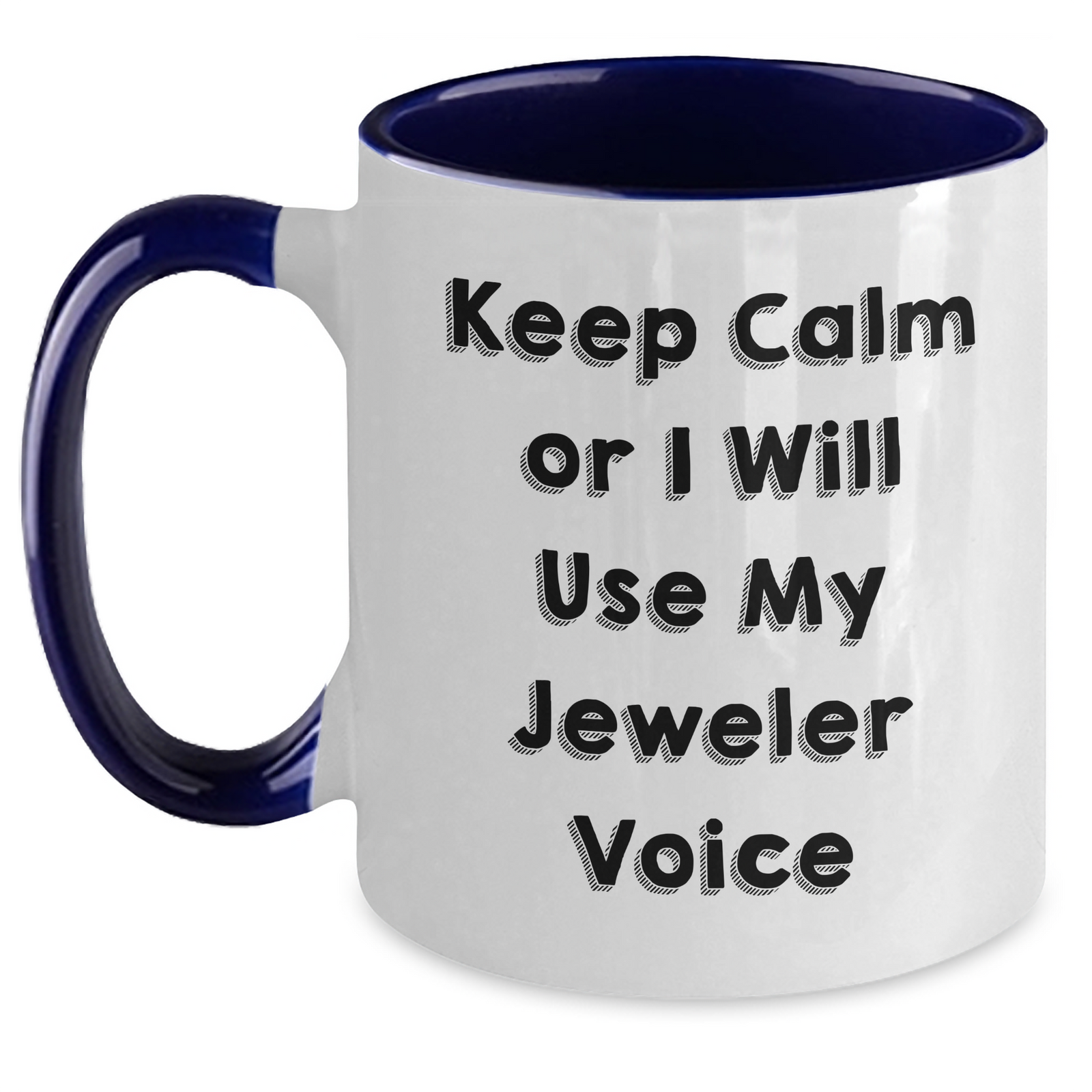 Funny Jeweler Gifts for Mom - Keep Calm Or I Will Use My Jeweler Voice Two Tone Coffee Mug, Gifts from Family, Gifts for Jeweler, Mother's Day Unique - Main