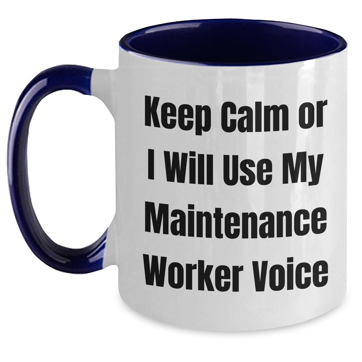 Maintenance Worker Humor Gifts from Men to Men, Two Tone Coffee Mug, Keep Calm Or I Will Use My Maintenance Worker Voice, Funny Mother's Day Unique Gifts - Main