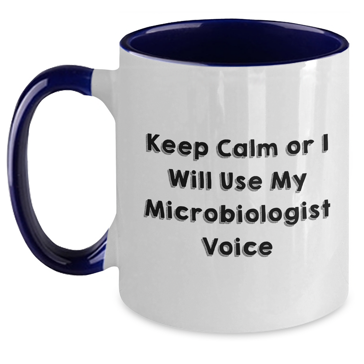 Funny Microbiologist Two Tone Coffee Mugs, Gifts for Microbiologists from Friends, Unique Mother's Day Unique Gifts, 'Keep Calm Or I Will Use My Microbiologist Voice' - Main