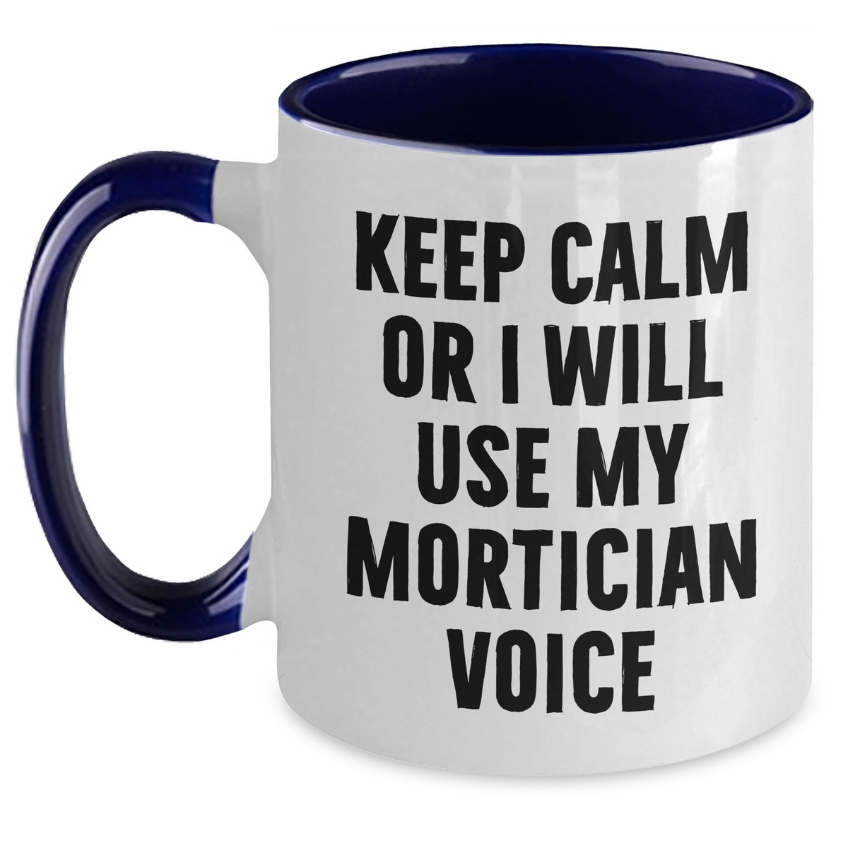 Mortician Humor Funny Quote Gifts from Family Friends for Mortician Two Tone Coffee Mug, Keep Calm Or I Will Use My Mortician Voice, Mother's Day Unique Gifts - Main