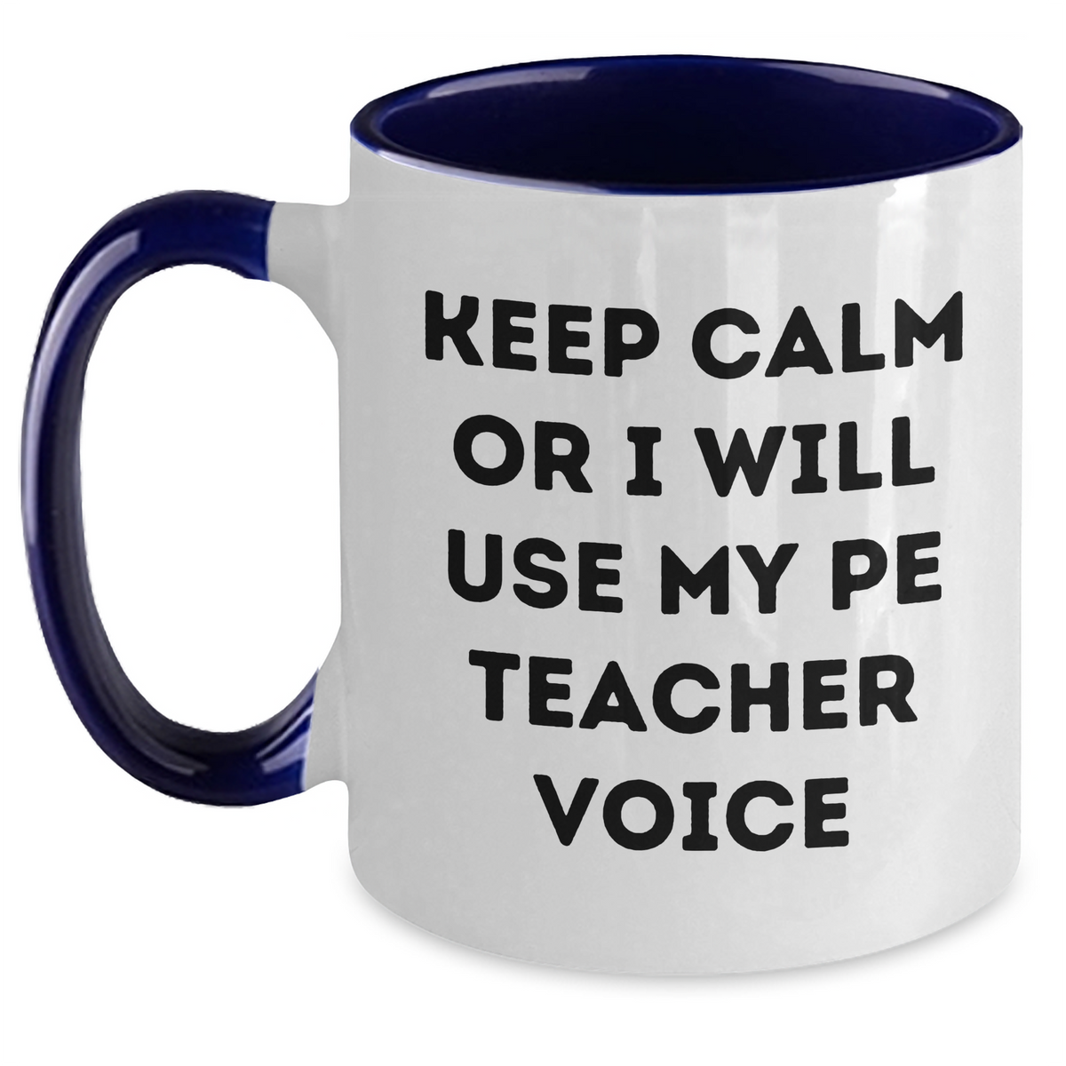 Funny PE Teacher Gifts for Men, Keep Calm Or I Will Use My Pe Teacher Voice, Two Tone Coffee Mug for Father's Day, Gifts from Friends, PE Teacher Unique Gifts - Main