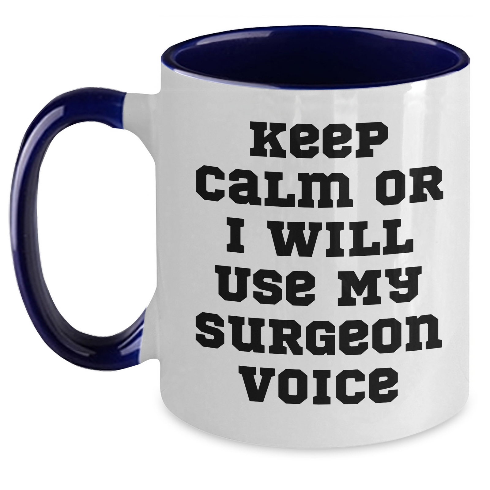 Surgeon Humor Coffee Mug, Keep Calm Or I Will Use My Surgeon Voice Gifts from Men to Surgeons for Father's Day, Two Tone Ceramic Mugs with Funny Quote, Gifts for Surgeons - Main