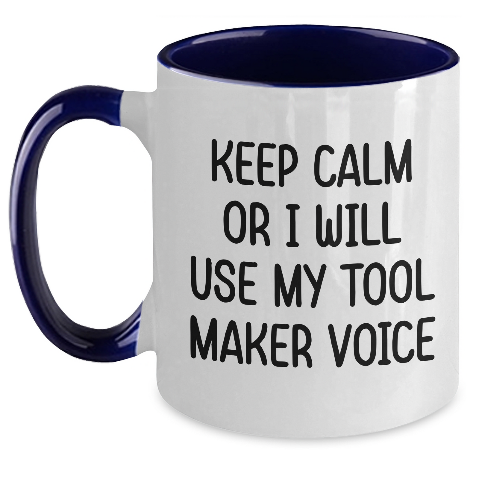 Tool Maker Humor Gifts from Friends for Mother's Day, Keep Calm Or I Will Use My Two Tone Coffee Mug Voice, Funny Inspiration, 11oz Ceramic Mug, Microwave and Dishwasher Safe, Four Color Combinations - Main