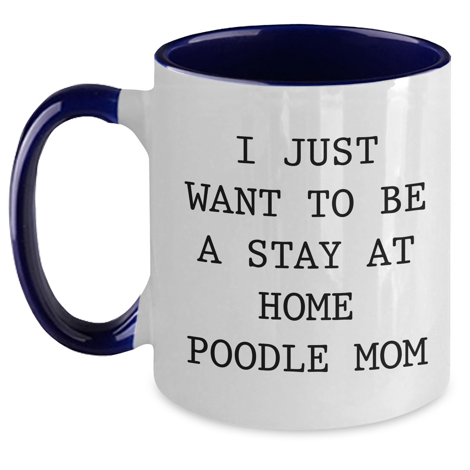Funny Poodle Dog Mom Gifts, I Just Want To Be A Stay At Home Poodle Mom, Father's Day Unique Gifts from Mom to Dad, Poodle Dog Lover Dad, Two Tone Coffee Mug - Main
