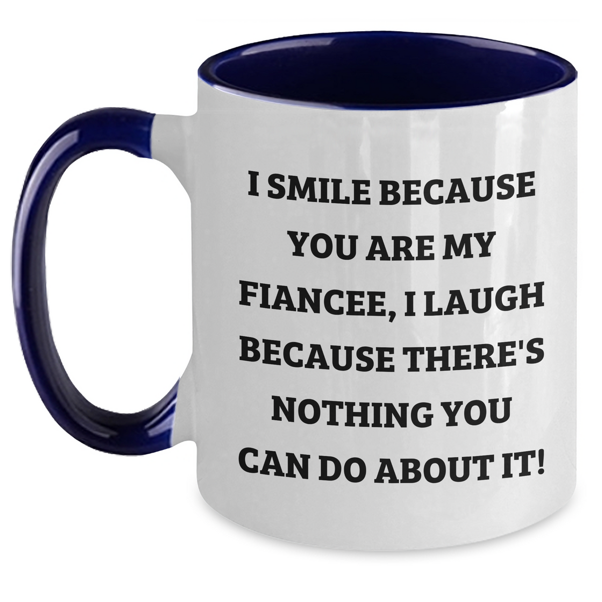 Fiancee Humor Two Tone Coffee Mug, I Smile Because You Are My Fiancee, Funny Gifts from Men to Fiancee on Mother's Day, Unique Gifts for Fiancee, 11oz Ceramic Mug, Microwave and Dishwasher Safe - Main