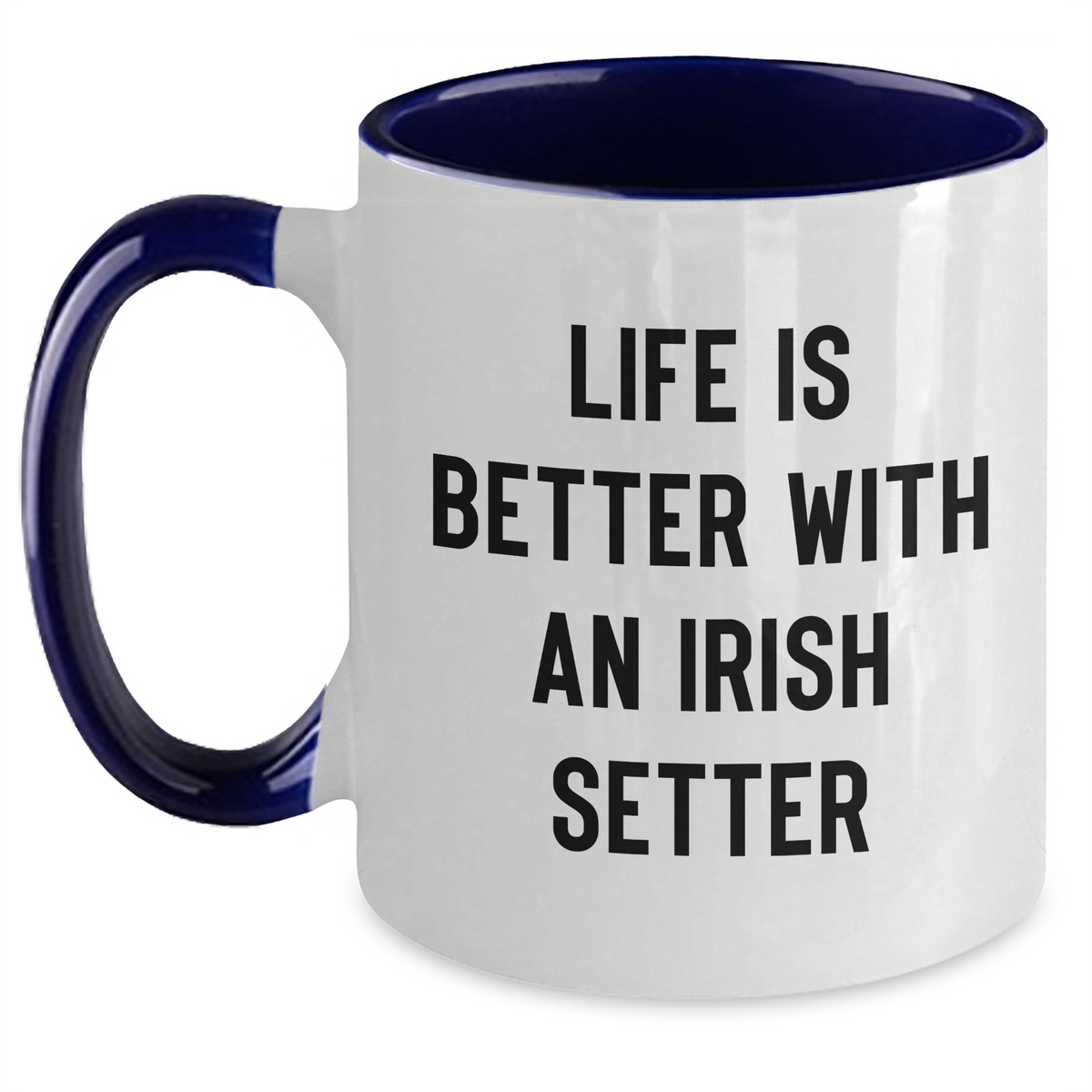 Irish Setter Dog Mug | Life Is Better With An Irish Setter | Two Tone Coffee Mug | Unique Irish Setter Gifts for Father's Day | Gifts from Dog Lovers | 11oz - Main