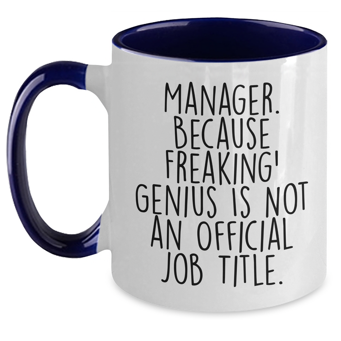 Witty Manager Gifts, Father's Day Unique Gifts from Mom, Dad, Family, or Friends - 'Manager. Because Freaking' genius Is Not An Official Job Title.' Two Tone Coffee Mug - Main