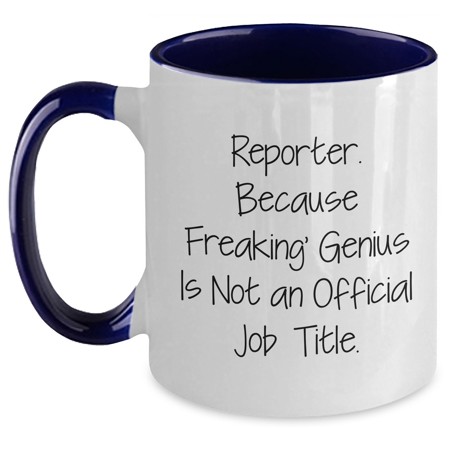 Reporter Gifts from Friends - Funny Two Tone Coffee Mug, 'Reporter. Because Freaking' genius Is Not An Official Job Title.' - Unique Mother's Day Unique Gift for Her - Main