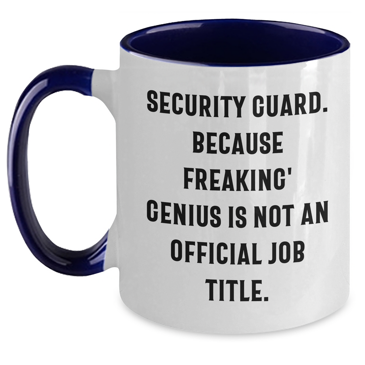 Security Guard Funny Mugs Gifts from Men to Security Guard, Two Tone Coffee Mug for Mother's Day, Unique Quote 'Security Guard. Because Freaking' genius Is Not An Official Job Title.' - Main