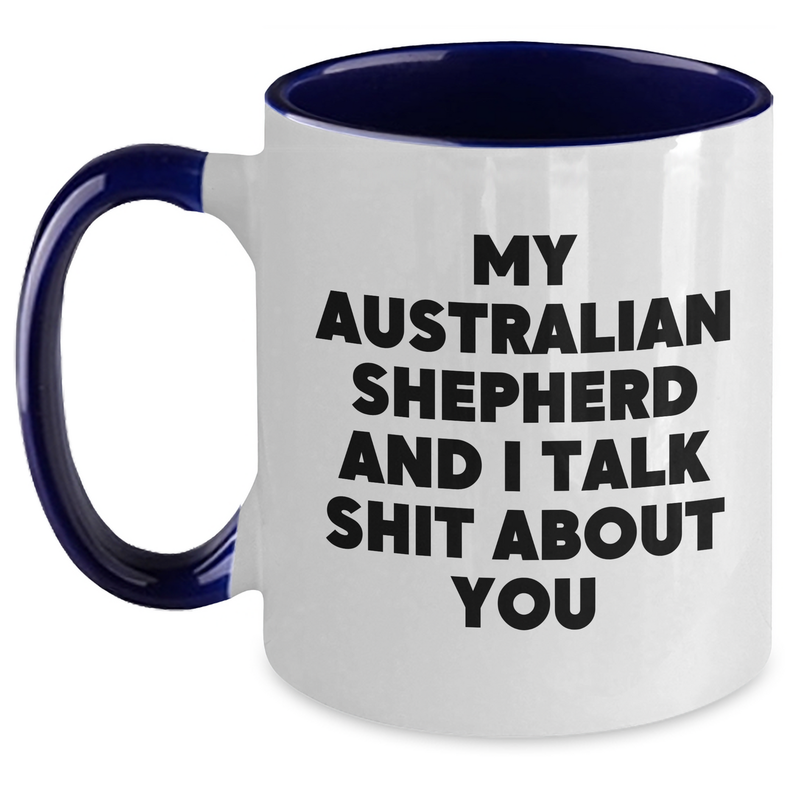 Funny Australian Shepherd Dog Mom Gifts from Women to Mothers - 'Talk Shit' Sassy Two Tone Coffee Mug - Main