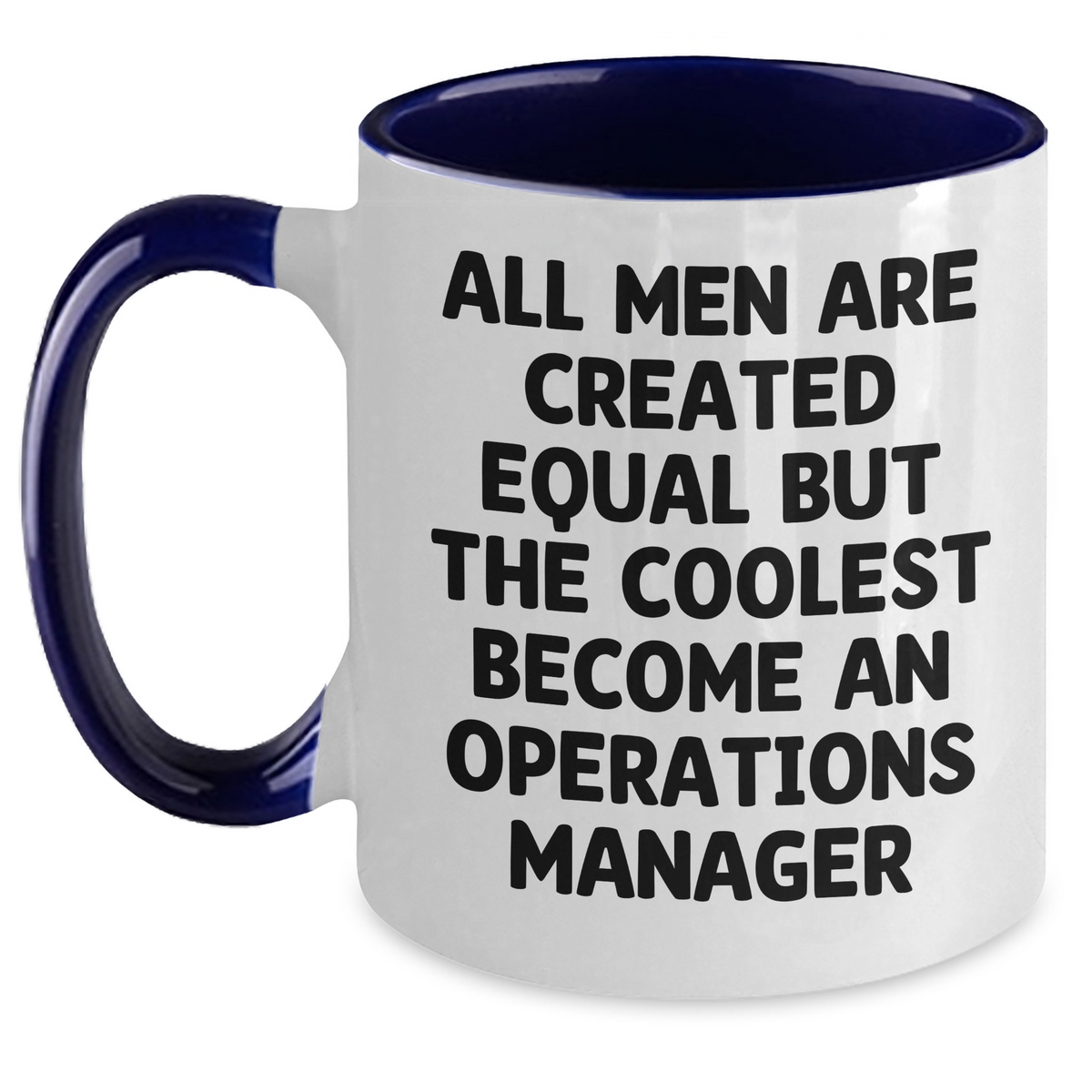 Gifts from Men, Funny Operations Manager Mug, All Men Are Created Equal, Unique Mother's Day Unique Gifts for Operations Manager, Two Tone Coffee Mug - Main