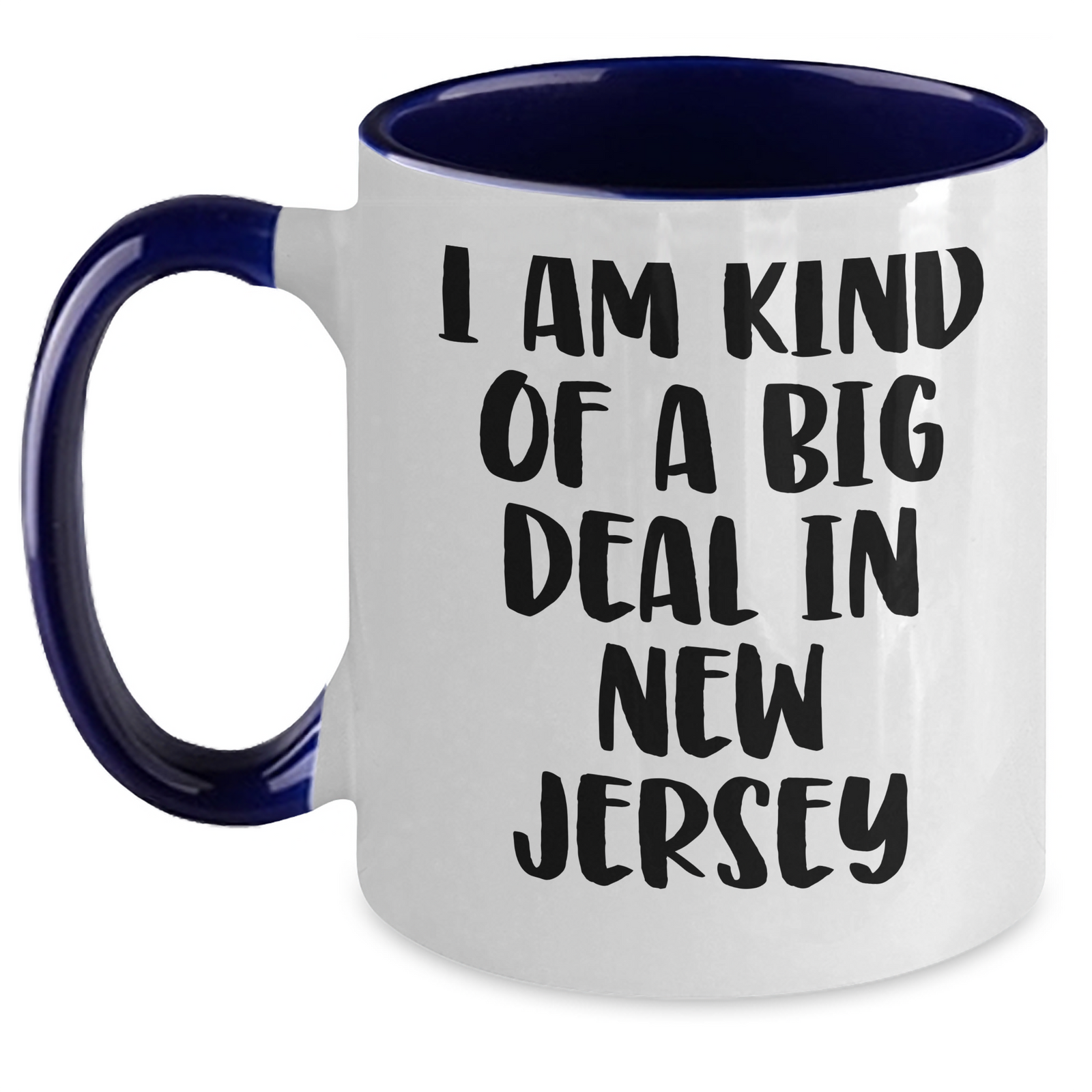 Funny New Jersey Gifts - I Am Kind Of A Prime Selection In New Jersey Two Tone Coffee Mug for Mom, Unique Gifts from Friends, Family or Coworkers for Mother's Day - Main
