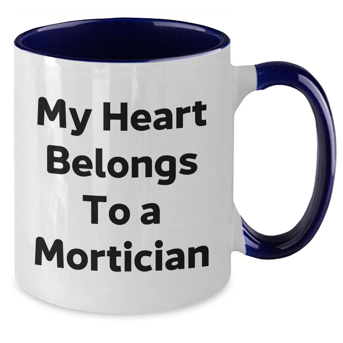 Funny Mortician Gifts from Men to Mortician - My Heart Belongs To A Mortician Two Tone Coffee Mug for Mother's Day - Additional