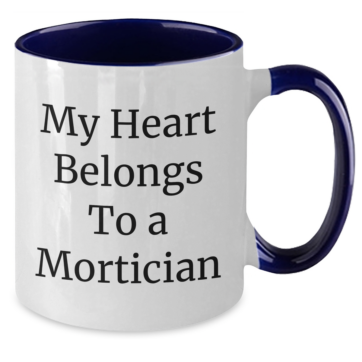Mortician Gifts, Funny Quote, Two Tone Coffee Mug, Gifts from Family, Gifts for Mortician - My Heart Belongs To A Mortician, Mother's Day Unique Gifts - Additional