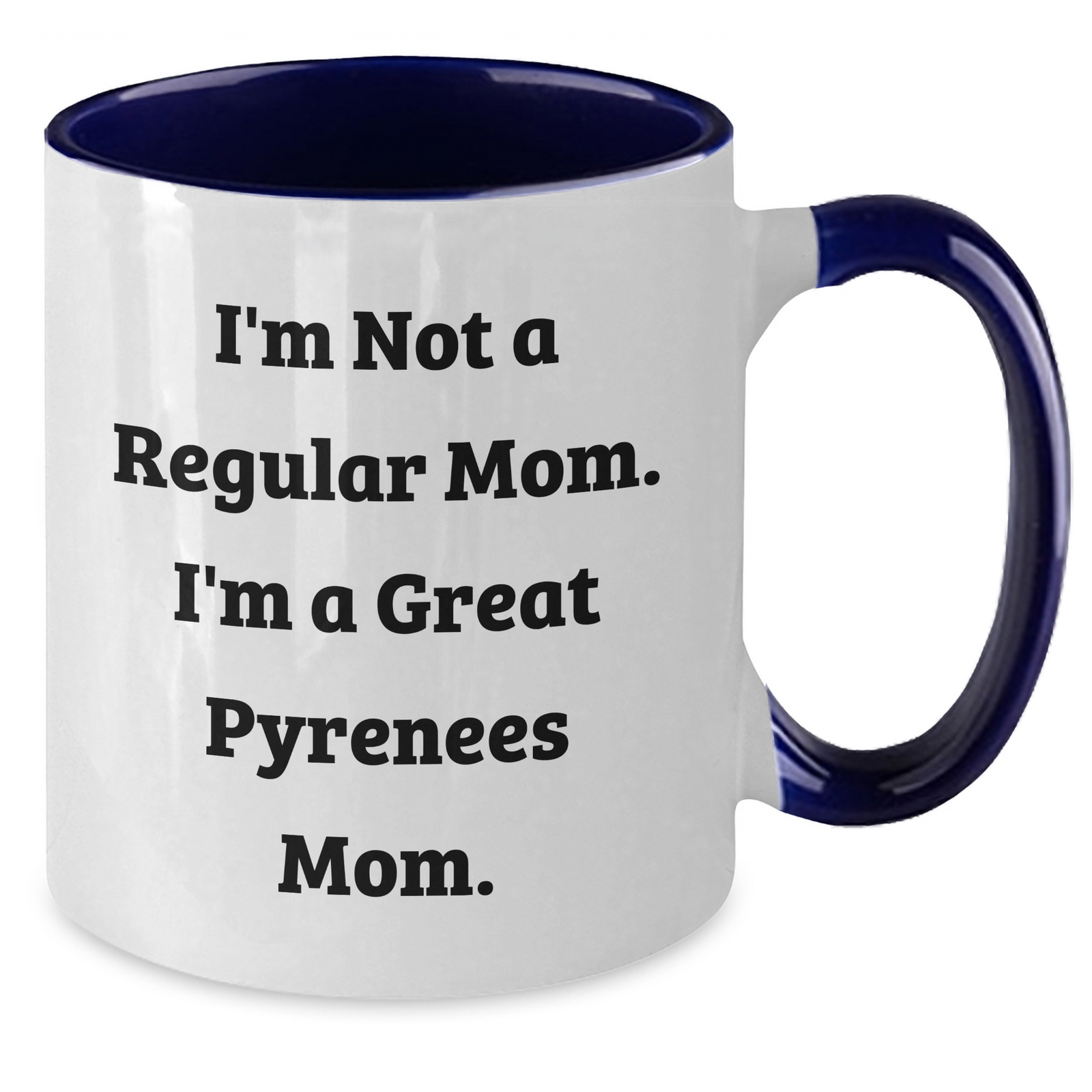 Funny Great Pyrenees Dog Mom Gifts for Men - I'm Not A Regular Mom. I'm A Great Pyrenees Mom. Two Tone Coffee Mug for Father's Day, Gifts from Men to Great Pyrenees Dog Lovers - Additional