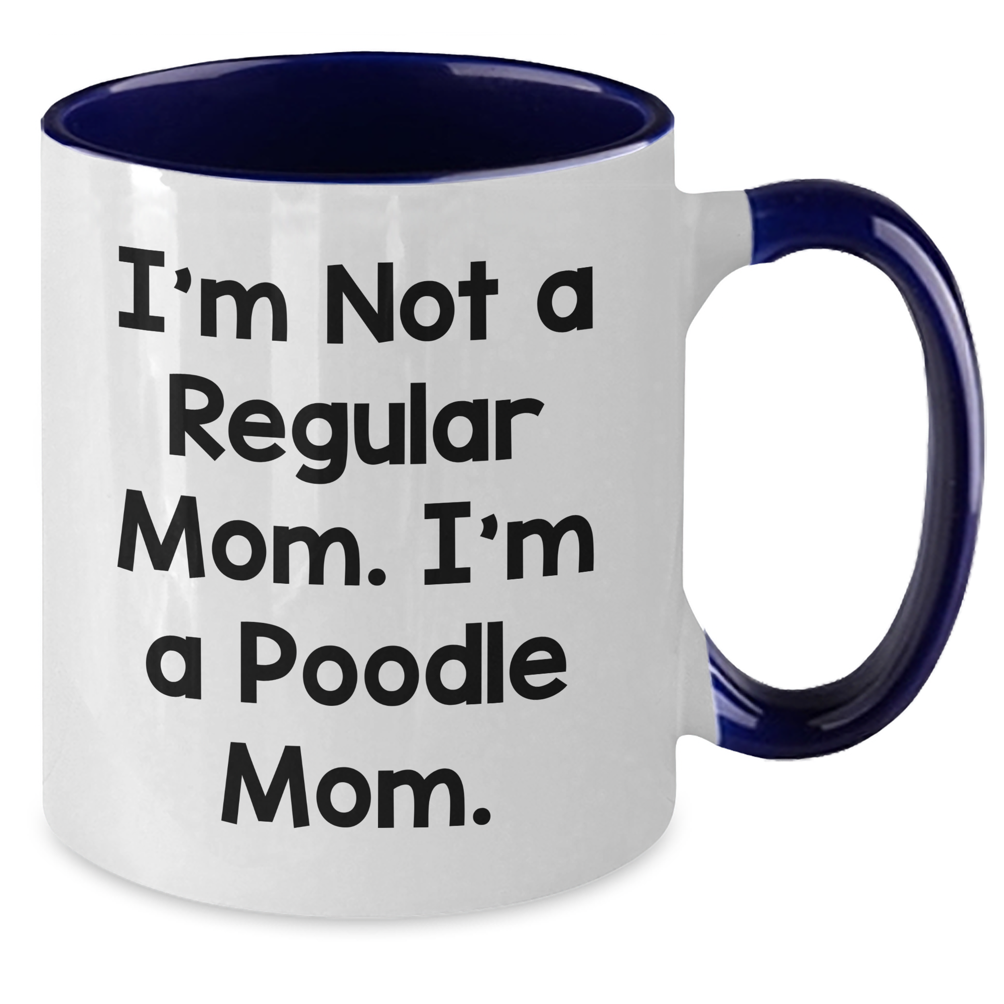 Funny Poodle Mom Gifts for Dad - I'm Not A Regular Mom. I'm A Poodle Mom. Two Tone Coffee Mug for Father's Day - Additional