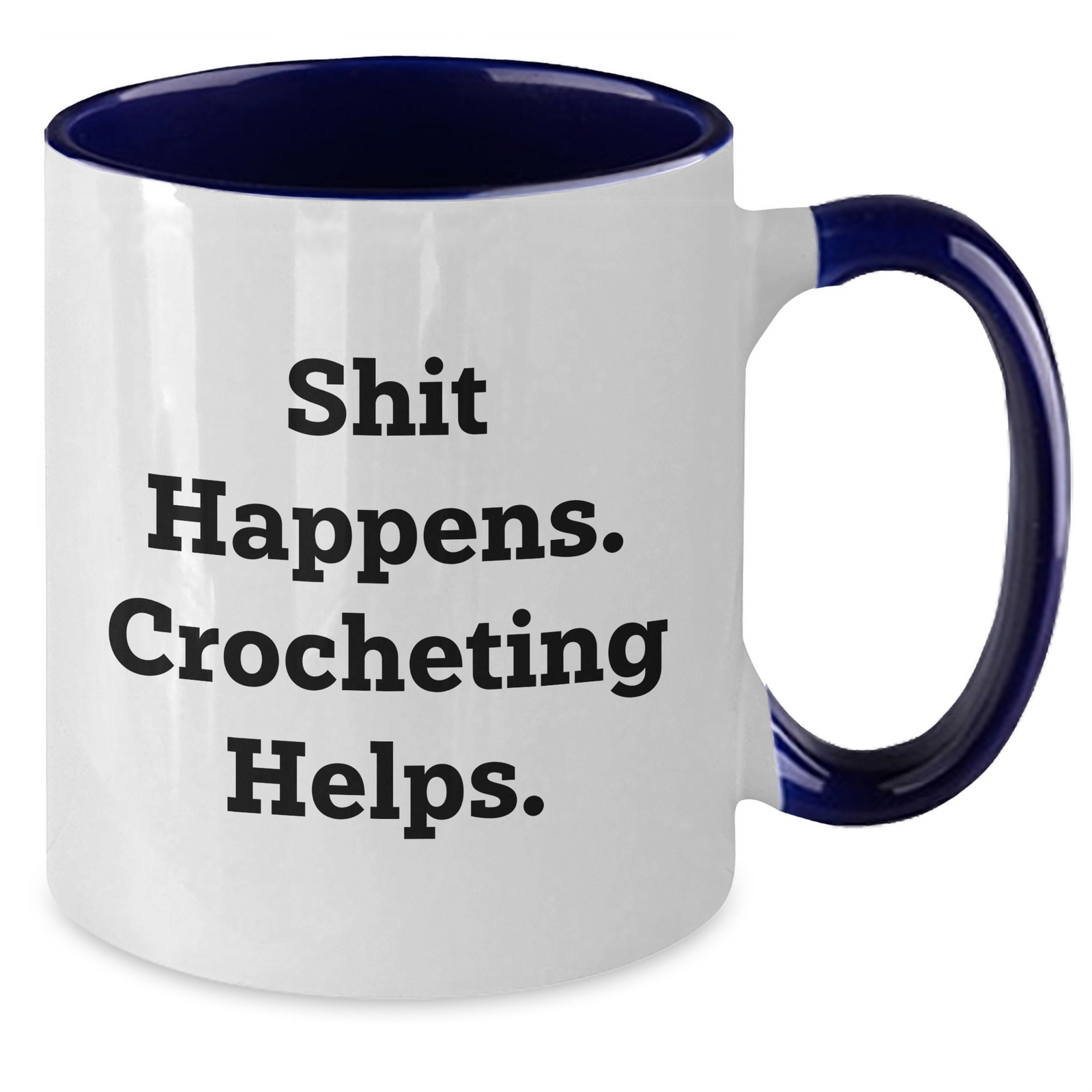 Crocheting Gifts from Men to Friends - Two Tone Coffee Mug with Funny Quote 'Shit Happens. Crocheting Helps.' for Father's Day - Additional