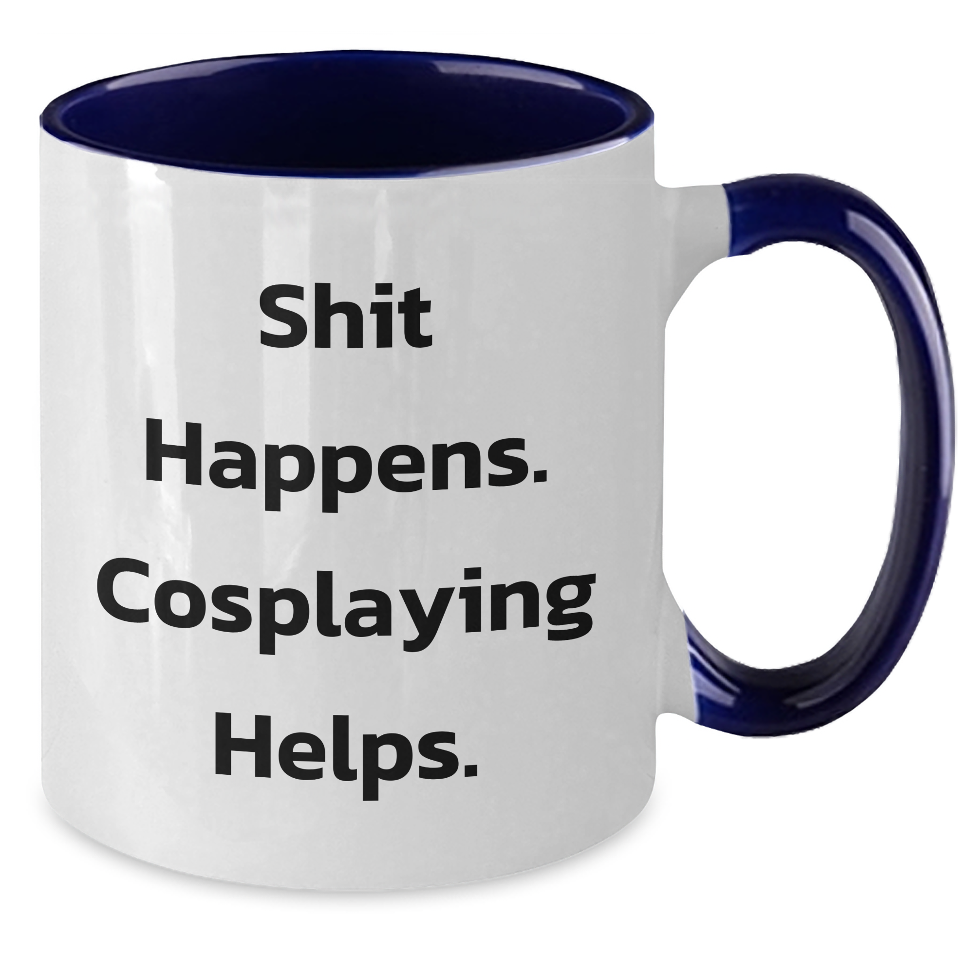 Funny Cosplaying Gifts from Friends - Shit Happens. Cosplaying Helps. Two Tone Coffee Mug for Men, Gift for Cosplaying Dad on Father's Day - Additional