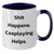 Funny Cosplaying Gifts from Friends - Shit Happens. Cosplaying Helps. Two Tone Coffee Mug for Men, Gift for Cosplaying Dad on Father's Day - Additional