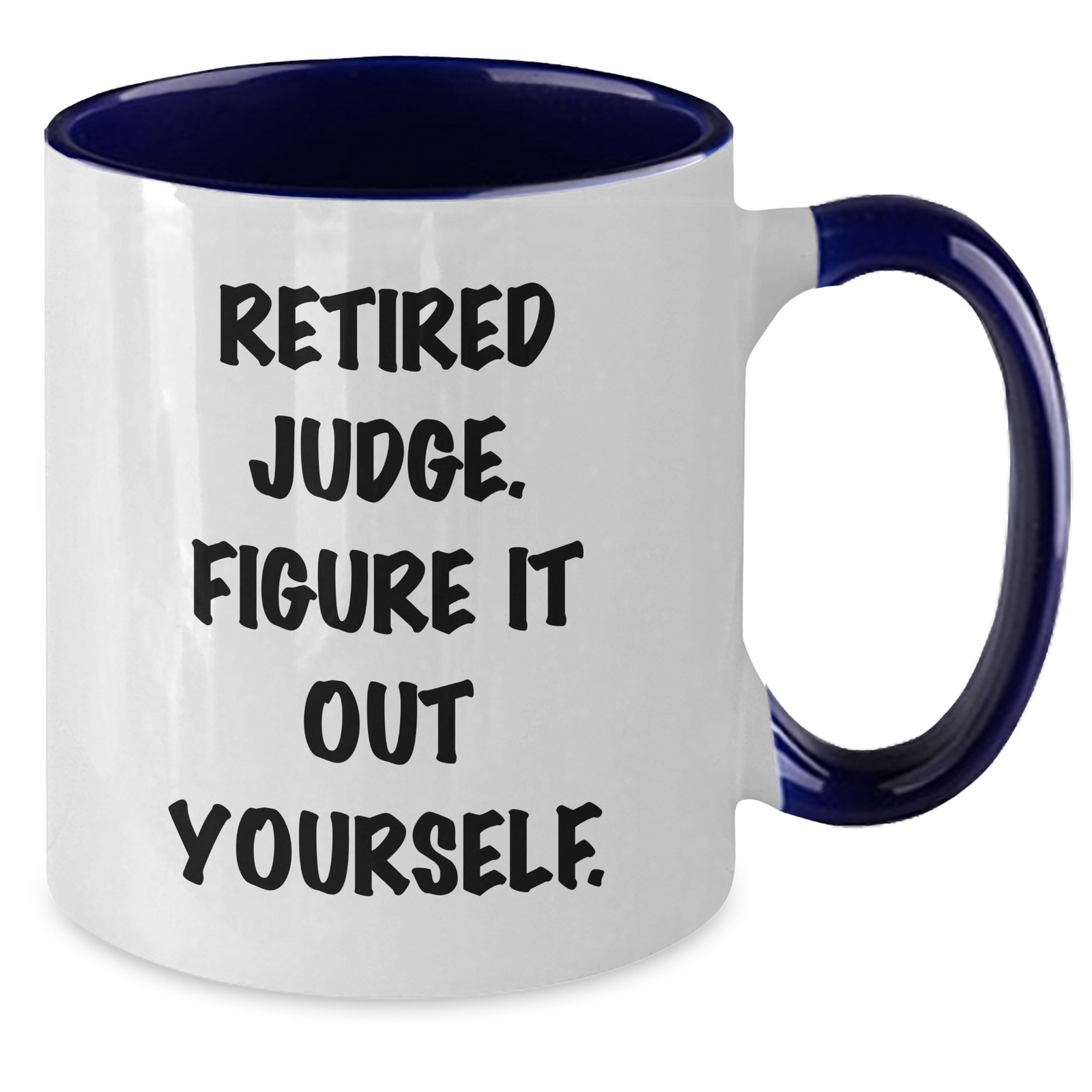 Funny Judge Gifts - Retired Judge Figure It Out Yourself Two Tone Coffee Mug, Perfect for Father's Day, Gifts from Men, Friends, or Coworkers to Judge, 11oz Ceramic Mug - Additional