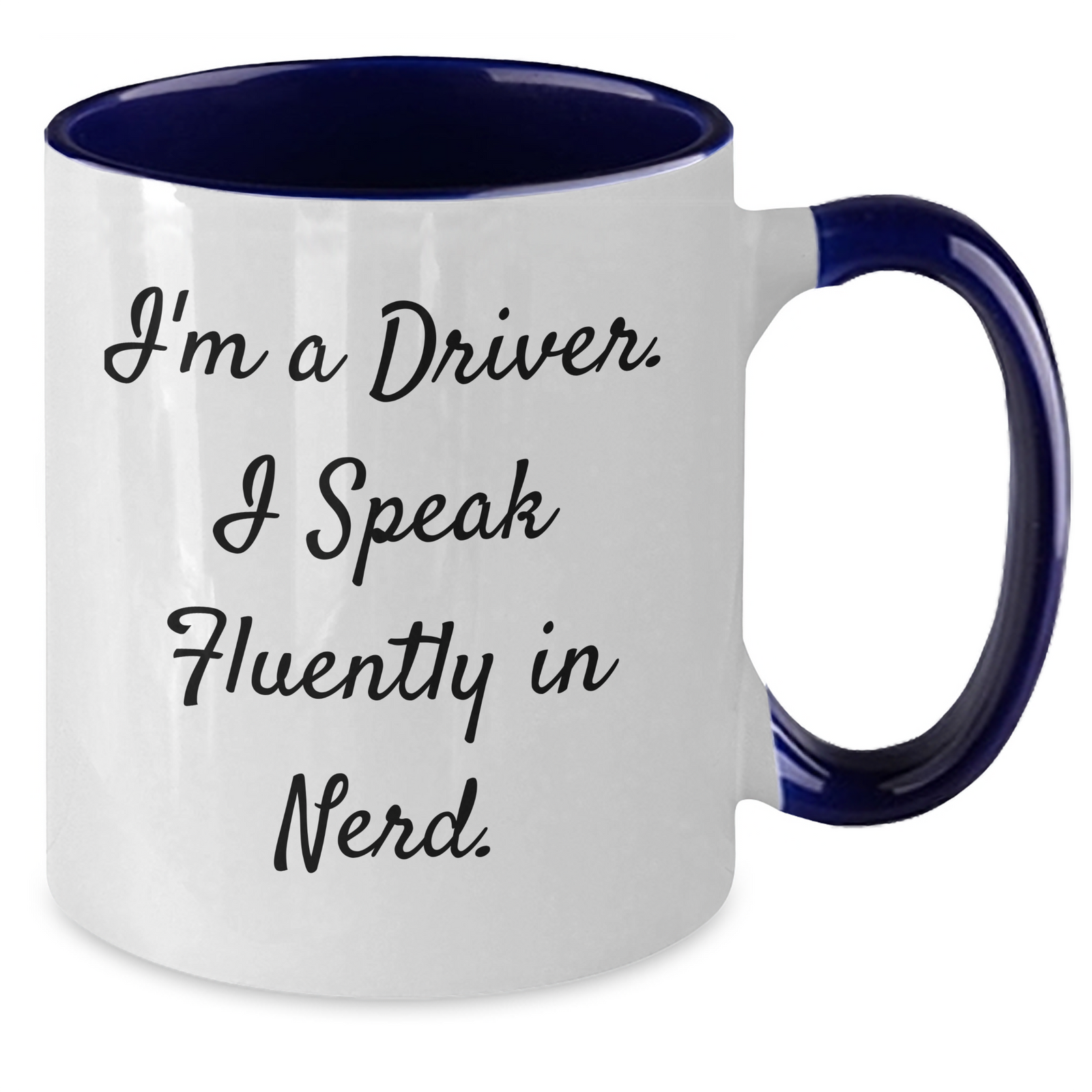 Funny Driver Gifts - I'm A Driver. I Speak Fluently In genius. Two Tone Coffee Mug for Father's Day - Additional