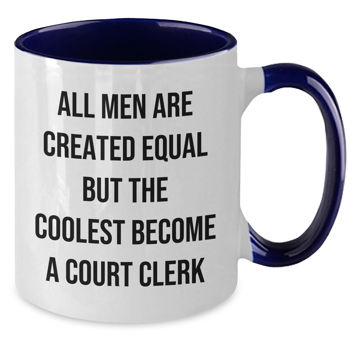 Funny Court Clerk Gifts from Men - Court Clerk Two Tone Coffee Mug for Mother's Day - 'All Men Are Created Equal But The Coolest Become A Court Clerk' - Additional
