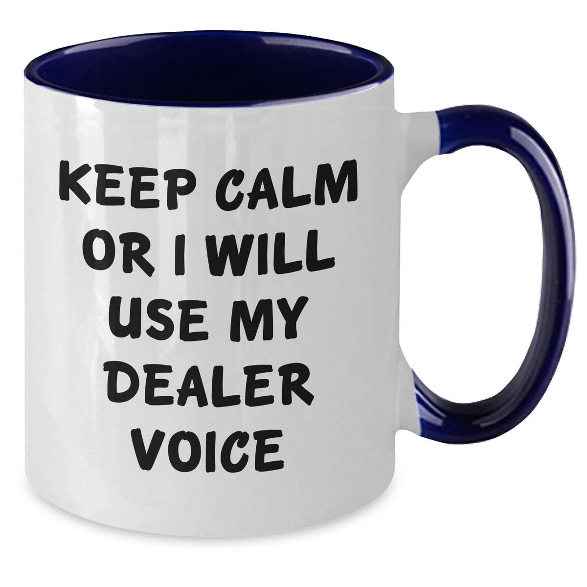 Funny Dealer Gifts from Friends - Keep Calm Or I Will Use My Dealer Voice Two Tone Coffee Mug, Mother's Day Unique Gifts for Dealer - Additional