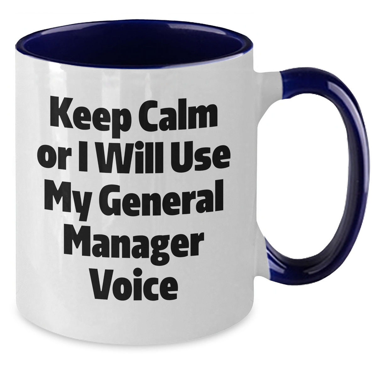 Funny General Manager Gifts from Men to Women, Keep Calm Or I Will Use My General Manager Voice Two Tone Coffee Mug for Mother's Day, Unique Gifts for General Manager, Friends and Family - Additional