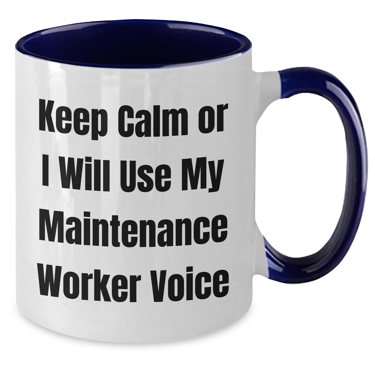 Maintenance Worker Humor Gifts from Men to Men, Two Tone Coffee Mug, Keep Calm Or I Will Use My Maintenance Worker Voice, Funny Mother's Day Unique Gifts - Additional