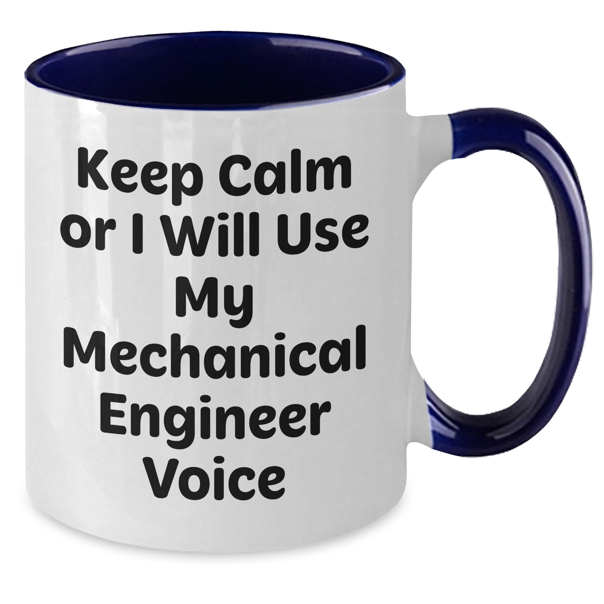 Funny Mechanical Engineer Gifts from Friends - Keep Calm Or I Will Use My Mechanical Engineer Voice Two Tone Coffee Mug for Mechanical Engineer, Mother's Day Unique Gifts - Additional