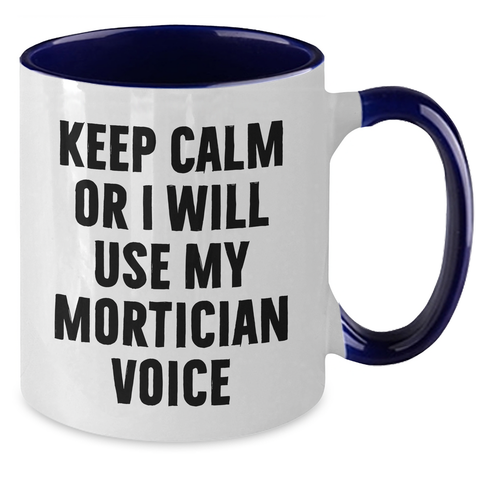 Mortician Humor Funny Quote Gifts from Family Friends for Mortician Two Tone Coffee Mug, Keep Calm Or I Will Use My Mortician Voice, Mother's Day Unique Gifts - Additional