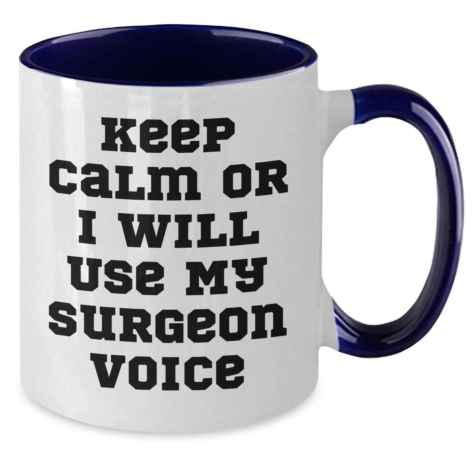 Surgeon Humor Coffee Mug, Keep Calm Or I Will Use My Surgeon Voice Gifts from Men to Surgeons for Father's Day, Two Tone Ceramic Mugs with Funny Quote, Gifts for Surgeons - Additional