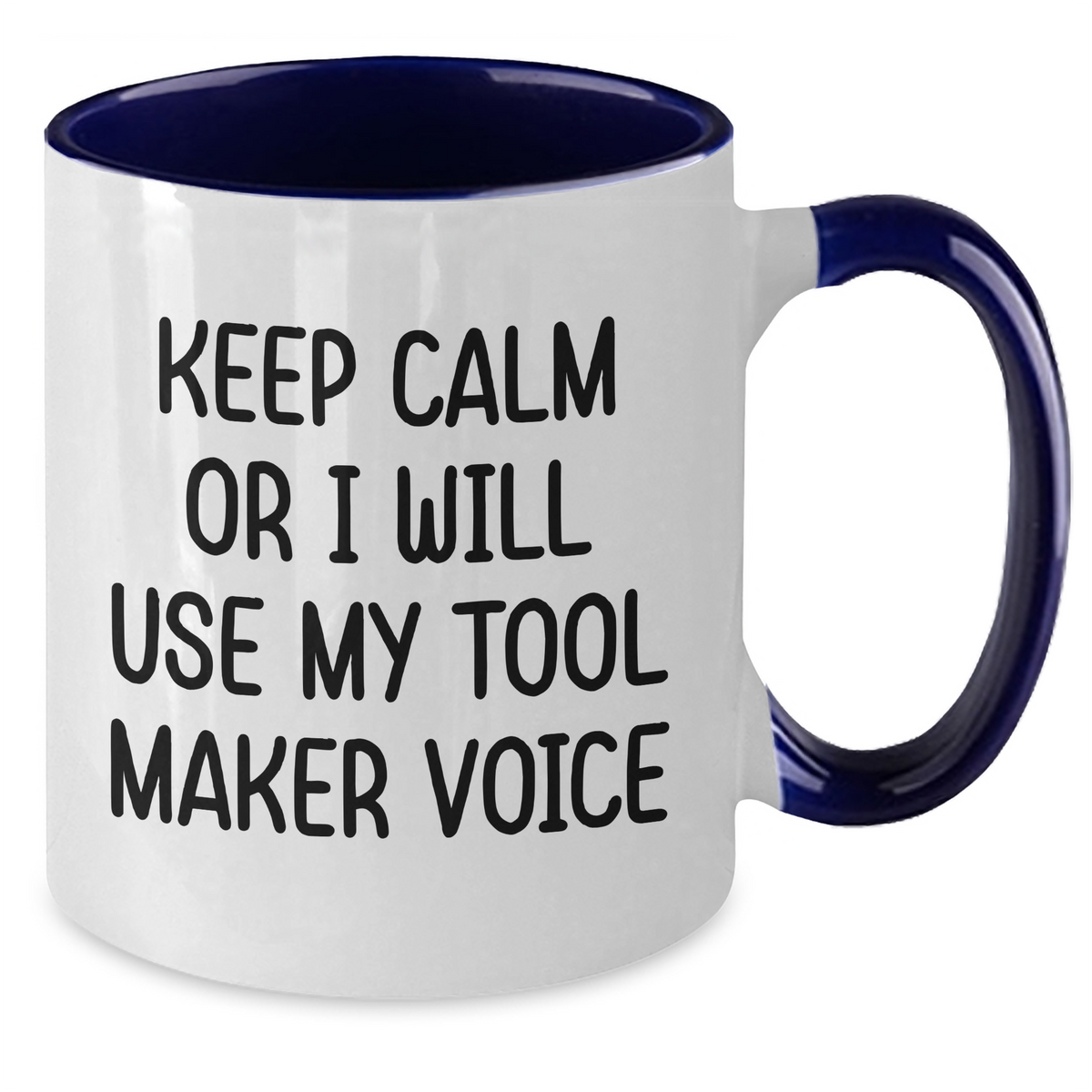 Tool Maker Humor Gifts from Friends for Mother's Day, Keep Calm Or I Will Use My Two Tone Coffee Mug Voice, Funny Inspiration, 11oz Ceramic Mug, Microwave and Dishwasher Safe, Four Color Combinations - Additional