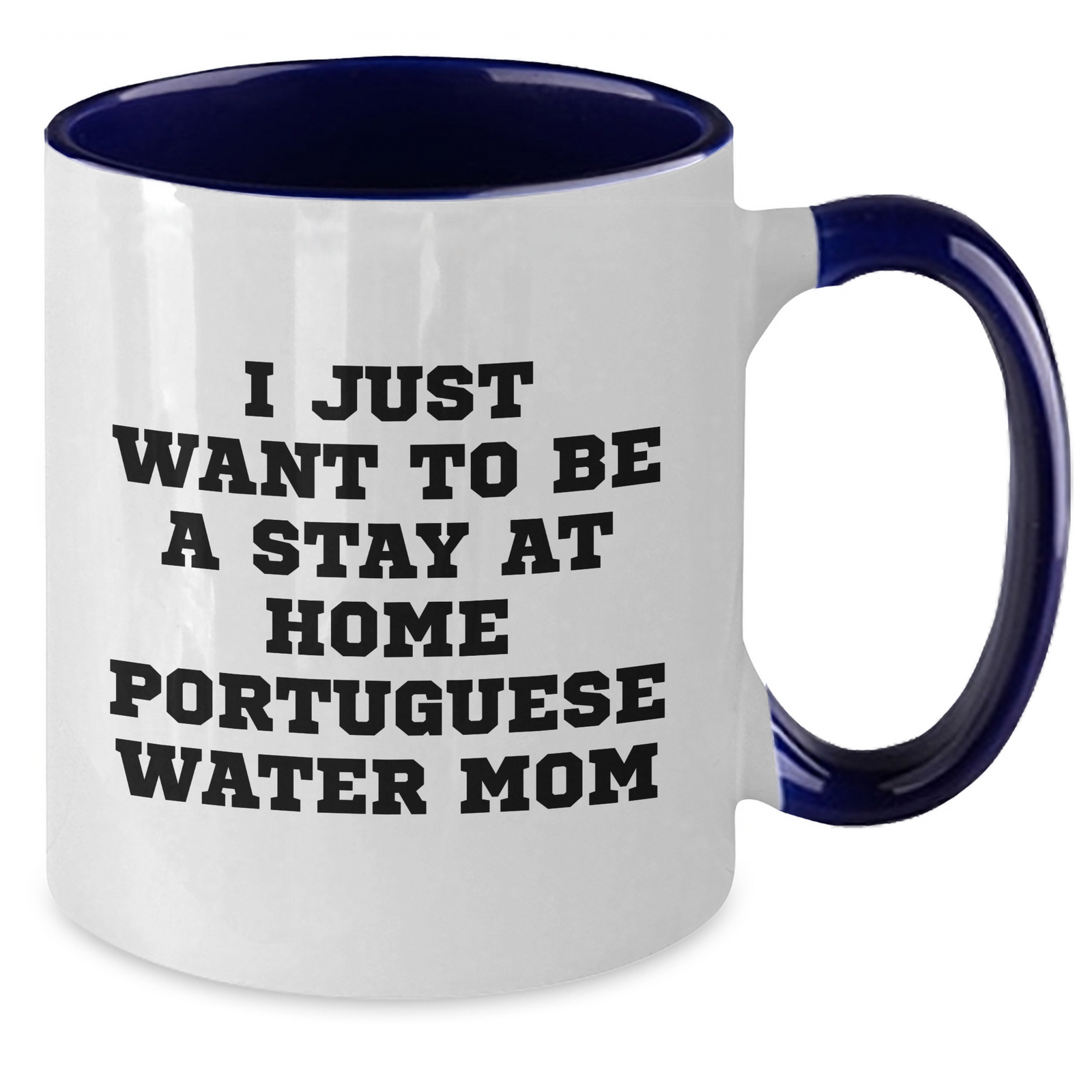 Funny Portuguese Water Dog Mom Gifts for Dad - I Just Want To Be A Stay At Home Portuguese Water Mom Two Tone Coffee Mug, Gifts from Mom to Dad, Father's Day Unique Gifts - Additional