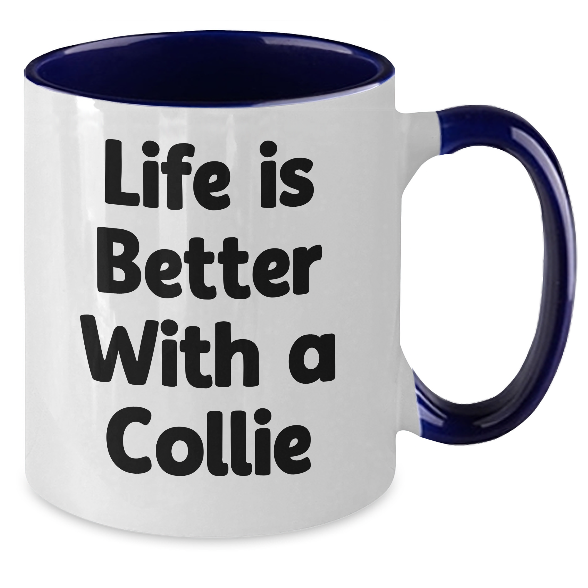 Collie Dog Coffee Mug - Funny Life Is Better With A Collie Two Tone 11oz Gifts for Father's Day Unique - Additional