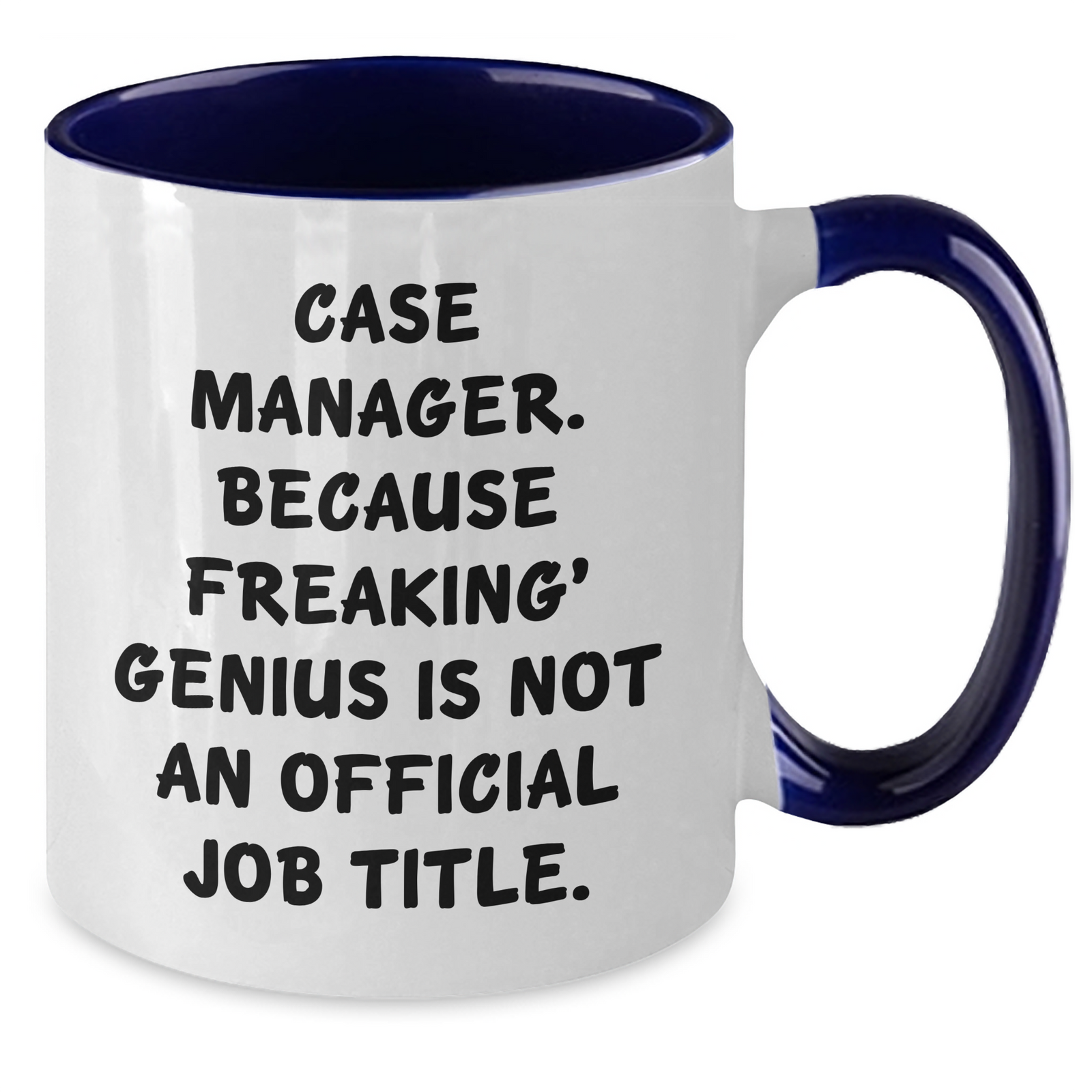 Case Manager Humor Gifts from Friends, Funny Two Tone Coffee Mugs for Mother's Day, 'Case Manager. Because Freaking' genius Is Not An Official Job Title.' - Additional